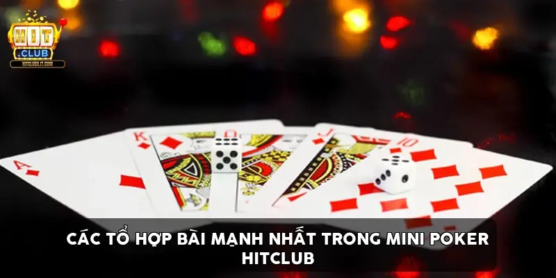 Các Tổ Hợp Bài Mạnh Nhất Trong Mini Poker HitClub