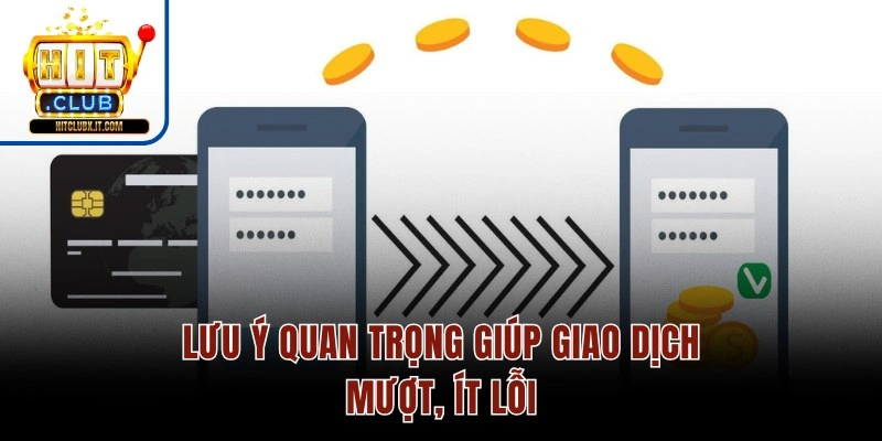 Lưu ý quan trọng giúp giao dịch mượt, ít lỗi