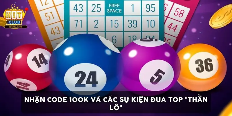 Nhận Code 100K Và Các Sự Kiện Đua Top "Thần Lô"